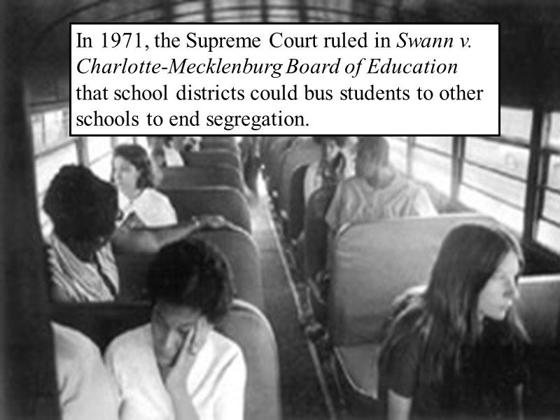In 1971, the Supreme Court ruled in Swann v. Charlotte-Mecklenburg Board of Education that